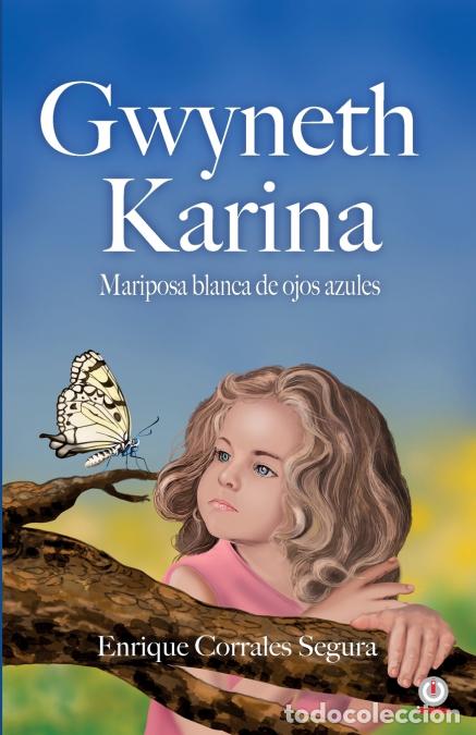Livros: Gwyneth Karina - Mariposa blanca de ojos azules - Enrique Corrales Segura