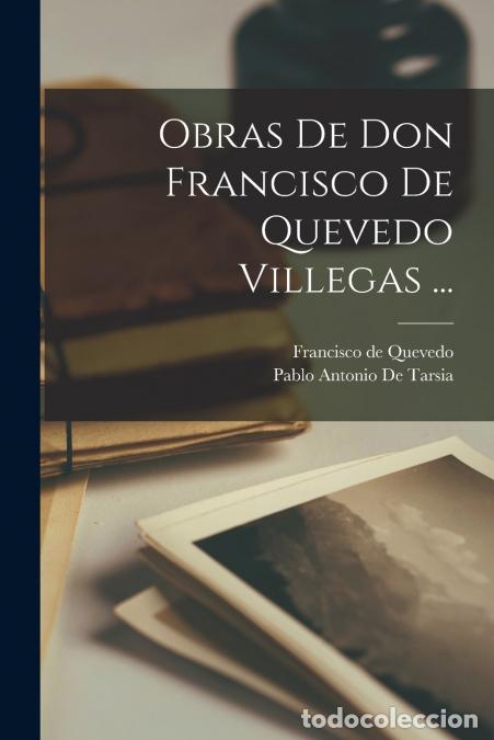 Libros: Obras De Don Francisco De Quevedo Villegas ... - Francisco de Quevedo,Pablo Antonio de Tarsia