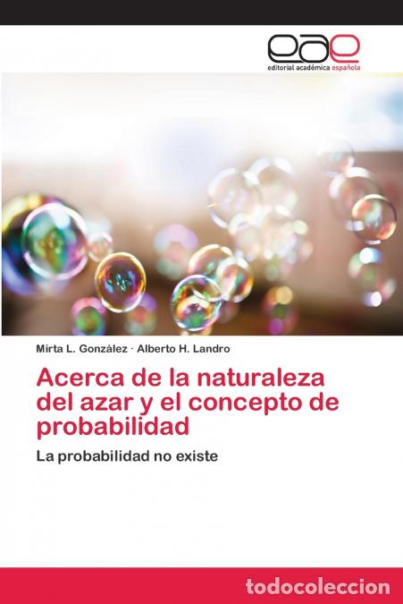 B&uuml;cher: Acerca de la naturaleza del azar y el concepto de probabilidad - Mirta LGonz&aacute;lez,Alberto HLandro,Mir