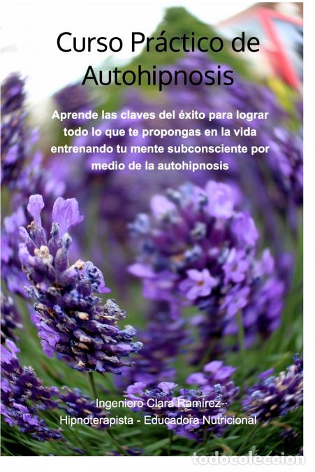 Libri: Curso Pr&aacute;ctico de Autohipnosis - Aprende las claves del &eacute;xito para lograr todo lo que te propongas e