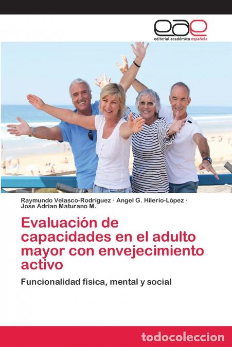 Libros: Evaluaci&oacute;n de capacidades en el adulto mayor con envejecimiento activo - Raymundo Velasco-Rodriguez,