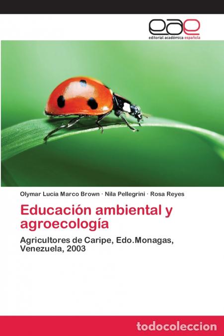 Libri: Educaci&oacute;n ambiental y agroecolog&iacute;a - Nila Pellegrini,Olymar Luc&iacute;a Marco Brown,Rosa Reyes