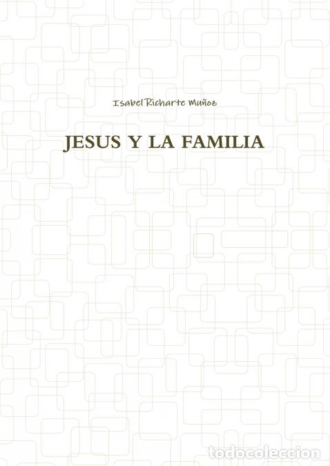 B&uuml;cher: JESUS Y LA FAMILIA - Isabel Richarte