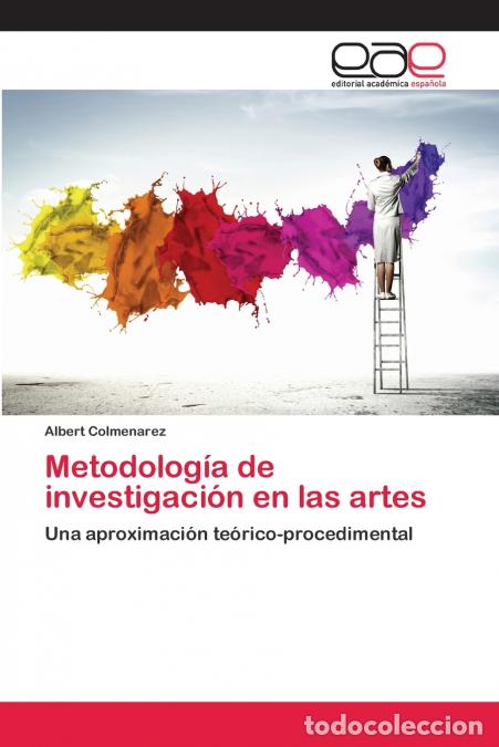 Libri: Metodolog&iacute;a de investigaci&oacute;n en las artes - Albert Colmenarez