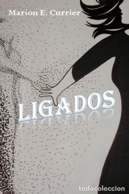 Libri: Ligados - Marion ECurrier,Marion E. Currier