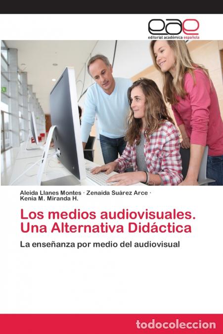 Livros: Los medios audiovisuales. Una Alternativa Did&aacute;ctica - Aleida Llanes Montes,Zenaida Su&aacute;rez Arce,Kenia