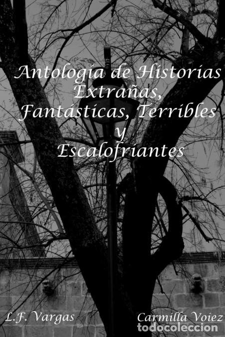 Livros: Antolog?a de Historias Extra-as, Fant?sticas, Terribles y Escalofriantes - Carmilla Voiez,L.FVargas,