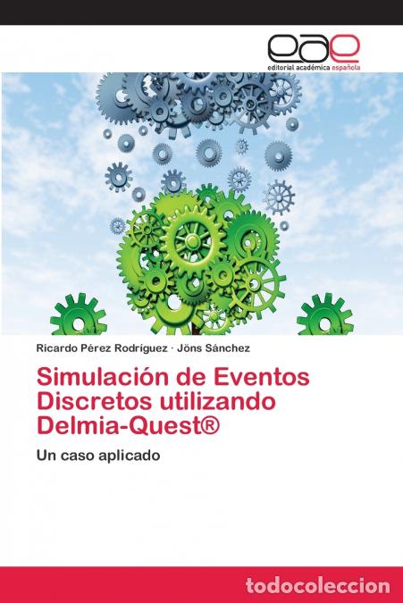 Libri: Simulaci&oacute;n de Eventos Discretos utilizando Delmia-Quest&reg; - J&ouml;ns S&aacute;nchez,Ricardo P&eacute;rez Rodr&iacute;guez