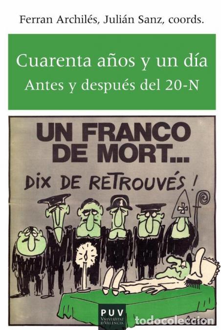 B&uuml;cher: Cuarenta a&ntilde;os y un d&iacute;a - Antes y despu&eacute;s del 20-N - Autores Varios,Juli&aacute;n Sanz,Ferran Archil&eacute;s