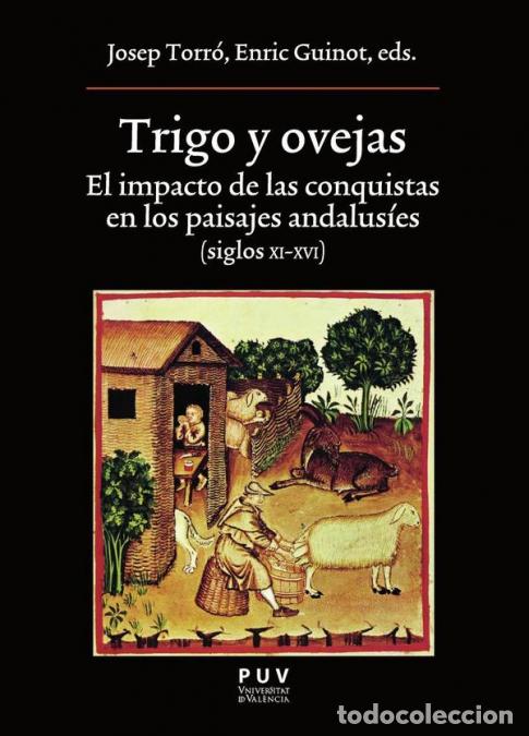 Libri: Trigo y ovejas - El impacto de las conquistas en los paisajes andalus&iacute;es (siglos XI-XVI) - Autores V