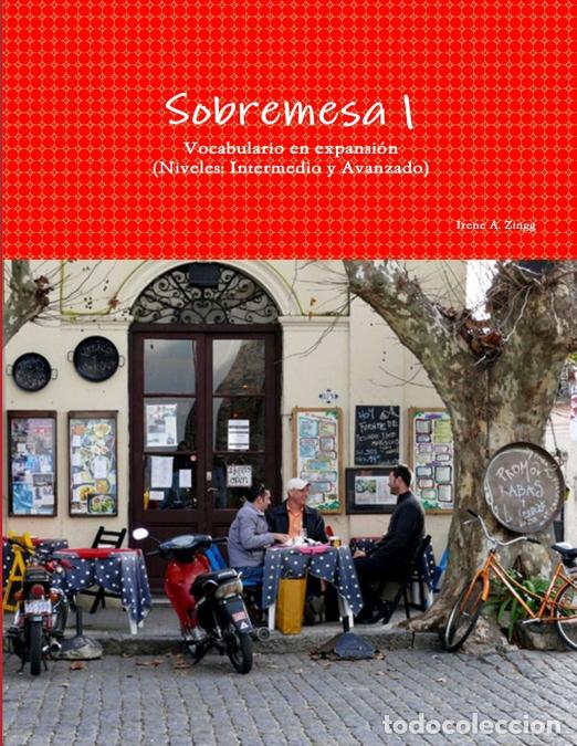 B&uuml;cher: Sobremesa 1 - Expansi&oacute;n de Vocabulario (Intermediate and Advanced Levels) - Irene AZingg,Irene A. Zi
