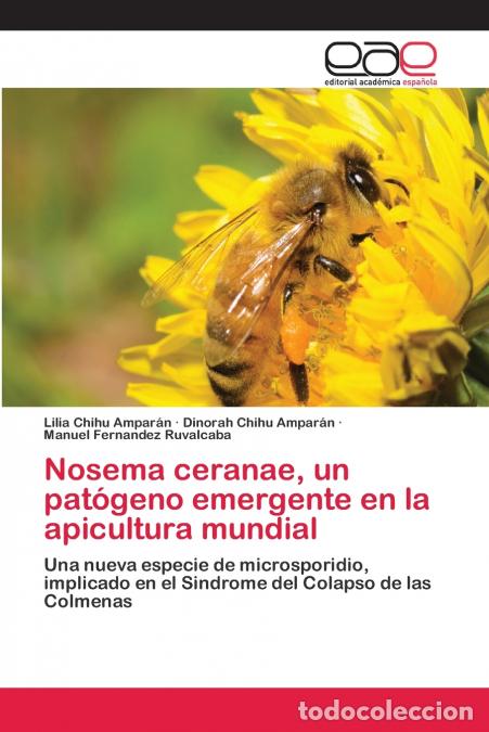 Libros: Nosema ceranae, un pat&oacute;geno emergente en la apicultura mundial - Lilia Chihu Ampar&aacute;n,Dinorah Chihu A