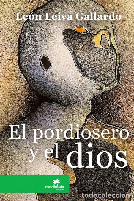 Libri: El pordiosero y el dios - Le&oacute;n Leiva Gallardo