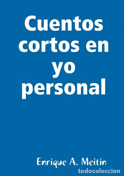 Libri: Cuentos cortos en yo personal - Enrique AMeitin,Enrique A. Meitin