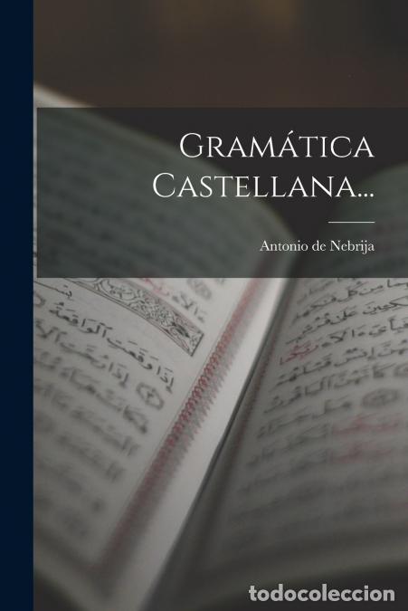 Libri: Gram&aacute;tica Castellana... - Antonio de Nebrija