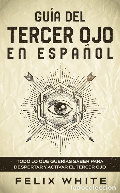 books: Gu&iacute;a del Tercer Ojo en Espa&ntilde;ol - Todo lo que quer&iacute;as saber para despertar y activar el tercer ojo -