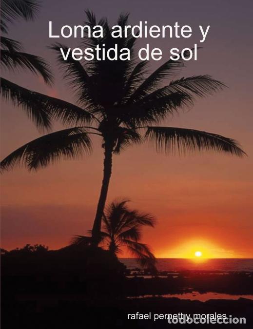 Livres: Loma ardiente y vestida de sol - rafael pernett y morales