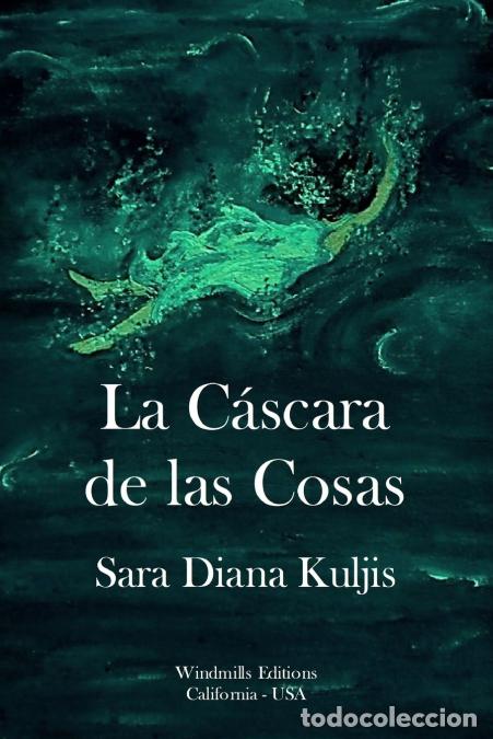 Libri: La C&aacute;scara de las Cosas - Sara Diana Kuljis