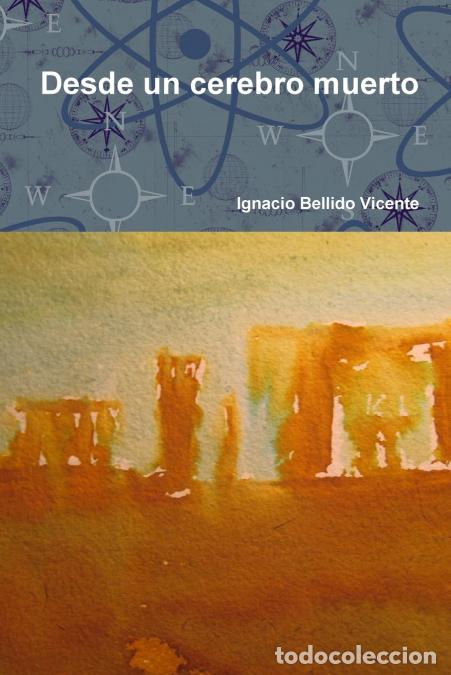 Libri: Desde un cerebro muerto - Ignacio Bellido Vicente