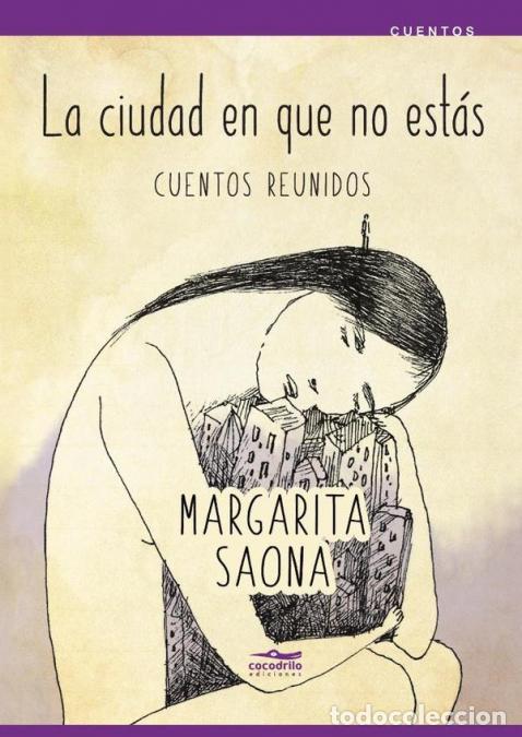 Libri: La ciudad en que no est&aacute;s - Cuentos reunidos - Margarita Saona