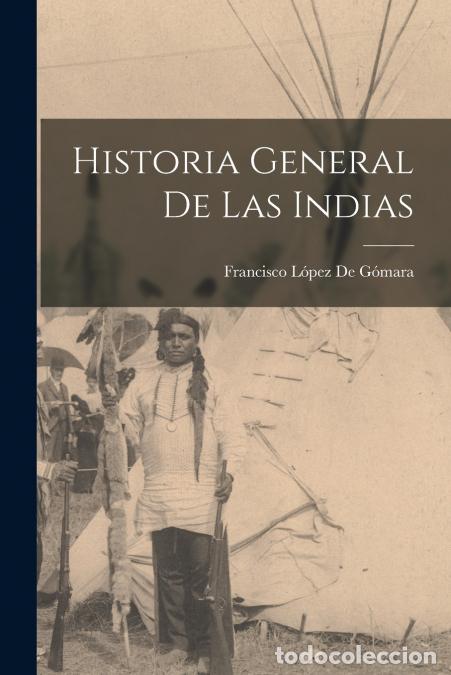Libri: Historia General De Las Indias - Francisco L&oacute;pez de G&oacute;mara