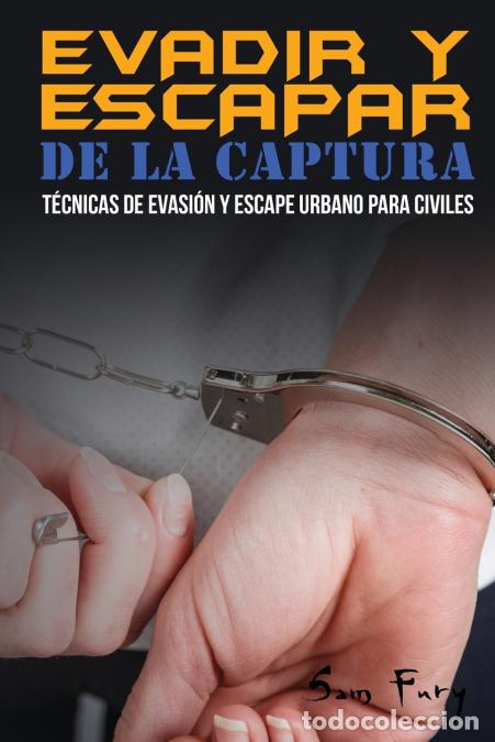 books: Evadir y Escapar de la Captura - T&eacute;cnicas de Evasi&oacute;n y Escape Urbano para Civiles - Sam Fury,Neil Ge