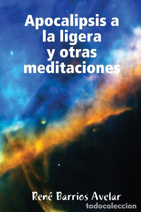 Libri: Apocalipsis a la ligera y otras meditaciones - RENE BARRIOS AVELAR