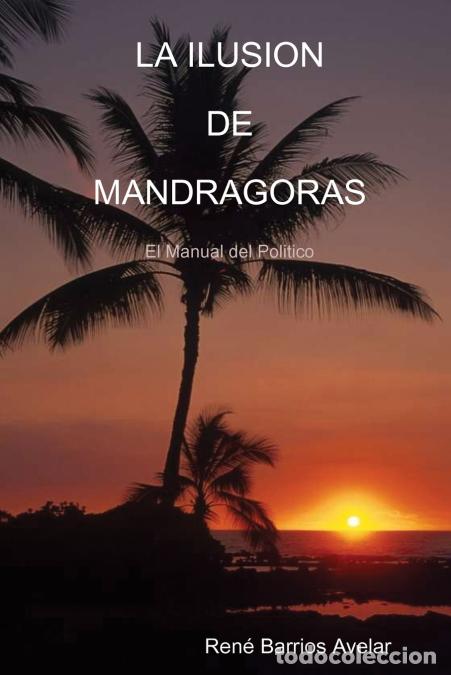Livros: LA ILUSION DE MANDRAGORAS - RENE BARRIOS AVELAR
