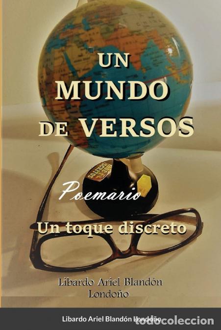 Libri: Un mundo de versos - Un toque discreto - Libardo Ariel Bland&oacute;n Londo&ntilde;o