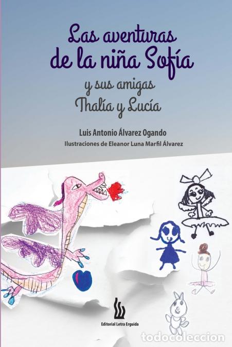 Libri: Las aventuras de la ni&ntilde;a Sof&iacute;a y sus amigas Thal&iacute;a y Luc&iacute;a - Luis Antonio &Aacute;lvarez Ogando,Eleanor Lun