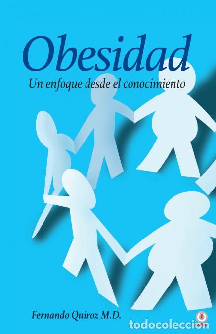 B&uuml;cher: Obesidad - Un enfoque desde el conocimiento - Fernando Quiroz