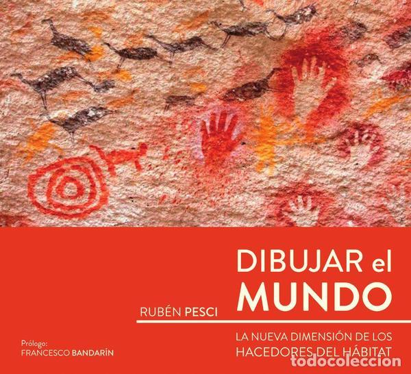 Libri: Dibujar el mundo - La nueva dimensi&oacute;n de los Hacedores del H&aacute;bitat - Ruben Pesci