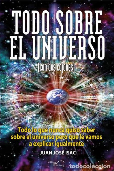 Libri: Todo sobre el universo (con dos cojones) - Todo lo que nunca quiso saber sobre el universo pero que
