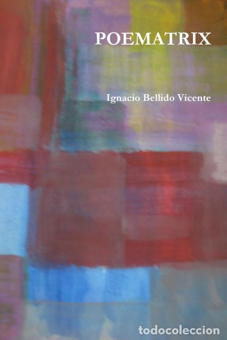 Libros: POEMATRIX - Ignacio Bellido Vicente - Foto 1