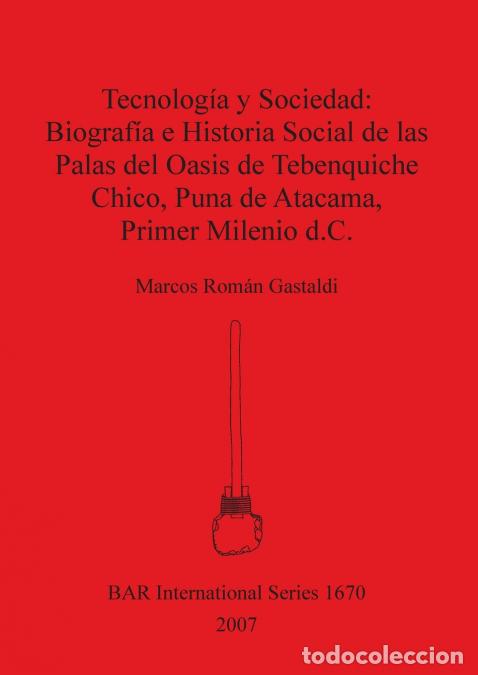 Livres: Tecnolog&iacute;a y Sociedad - Biograf&iacute;a e Historia social de las Palas del Oasis de Tebenquiche Chico, Pun