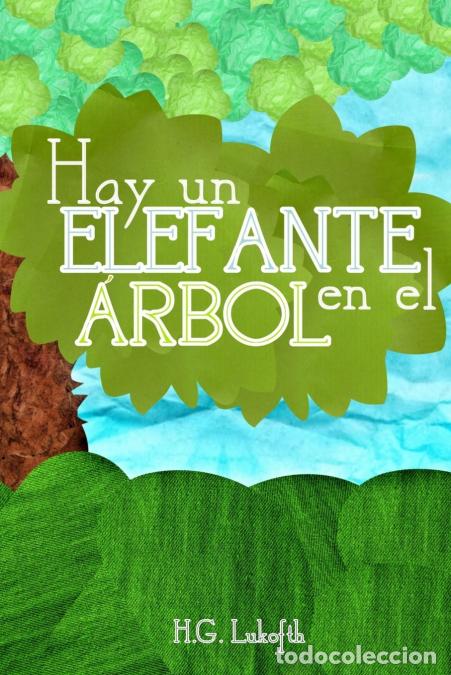 Libri: HAY UN ELEFANTE EN EL &Aacute;RBOL - H.GLukofth,H.G. Lukofth