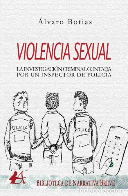 B&uuml;cher: Violencia sexual - Investigaci&oacute;n criminal contada por un inspector de polic&iacute;a - &Aacute;lvaro Botias