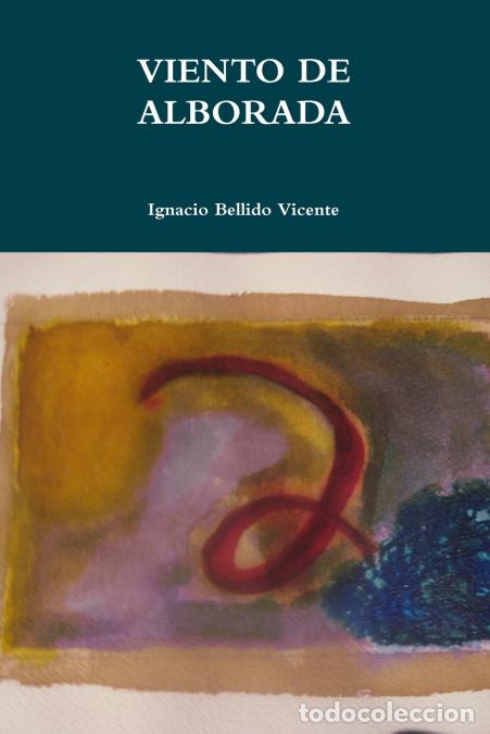 Libros: VIENTO DE ALBORADA - Ignacio Bellido Vicente - Foto 1