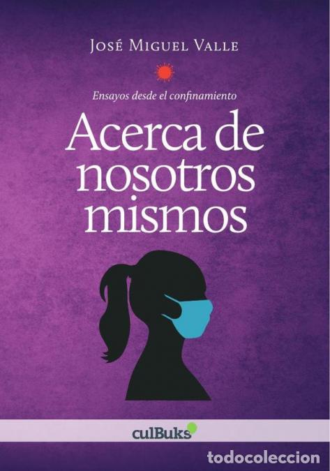 Libros: Acerca de nosotros mismos - Ensayos desde el confinamiento - Josemi Valle