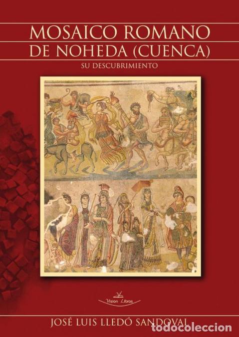 books: Mosaico romano de Noheda (Cuenca) - Su descubrimiento - Jos&eacute; Luis Lled&oacute; Sandoval