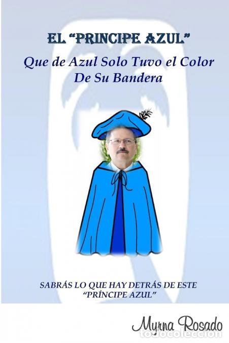 Livres: El Principe Azul Que de Azul Solo Tuvo el Color de su Bandera - Myrna Rosado
