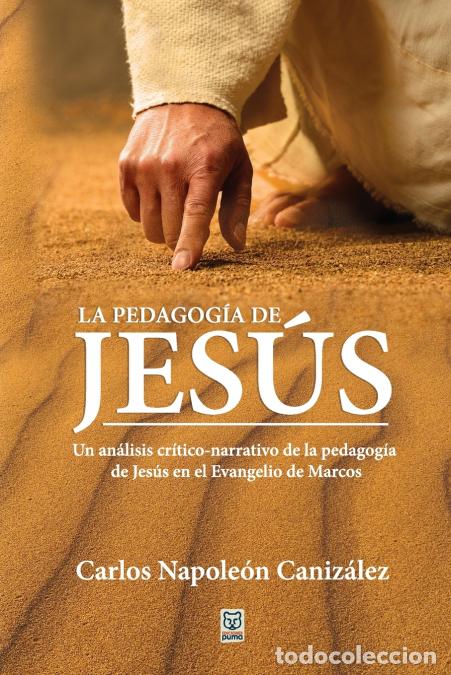 Libri: LA PEDAGOG&Iacute;A DE JES&Uacute;S - Carlos Napole&oacute;n Caniz&aacute;lez