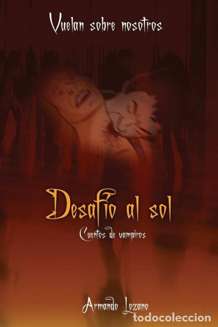 B&uuml;cher: Vuelan sobre nosotros - Desaf&iacute;o al sol - Armando Lozano