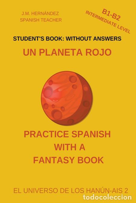books: Un Planeta Rojo (B1-B2 Intermediate Level) -- Student?s Book - Without Answers (Spanish Graded Reade