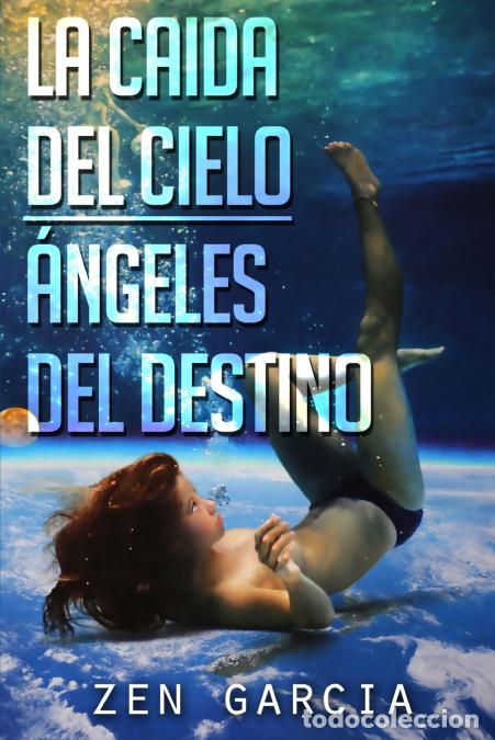 B&uuml;cher: LA CA&Iacute;DA DEL CIELO - &Aacute;NGELES DEL DESTINO - Zen Garcia