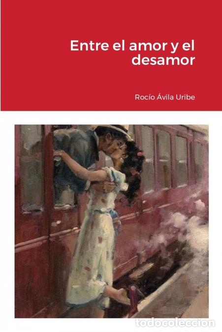 Libros: Entre el amor y el desamor - Mar&iacute;a del Roc&iacute;o &Aacute;vila Uribe