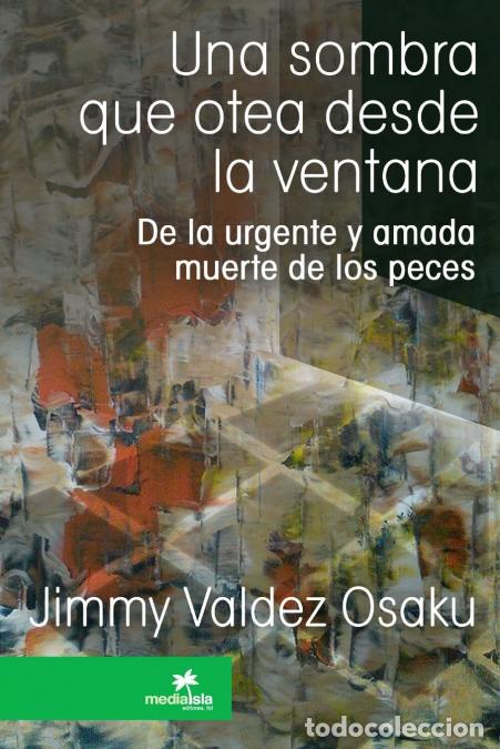 B&uuml;cher: Una sombra que otea desde la ventana - Jimmy Valdez Osaku