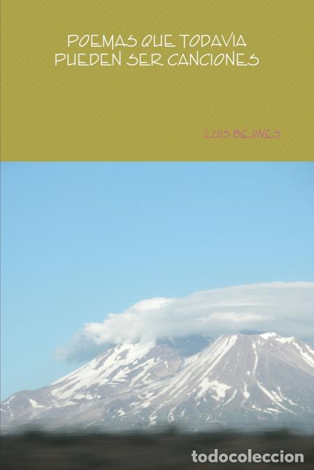 Libri: POEMAS QUE PUEDEN SER TODAVIA CANCIONES - Luis Bejines