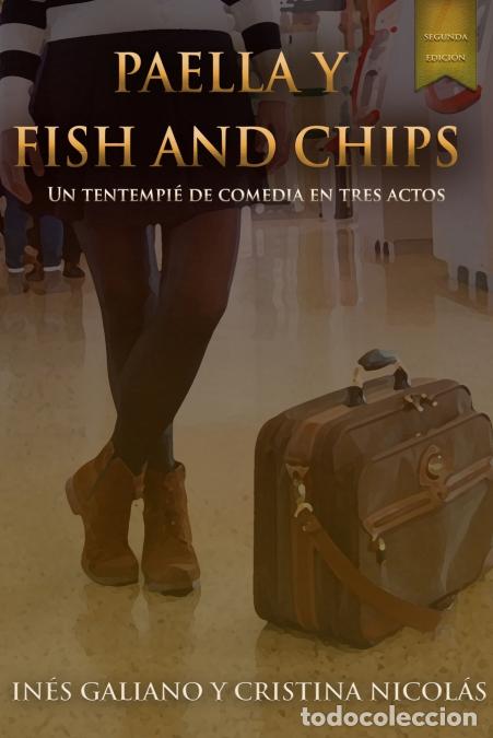 Livres: Paella y Fish and Chips. Un tentempi&eacute; de comedia en tres actos. - In&eacute;s Galiano Torres,Cristina Isabe