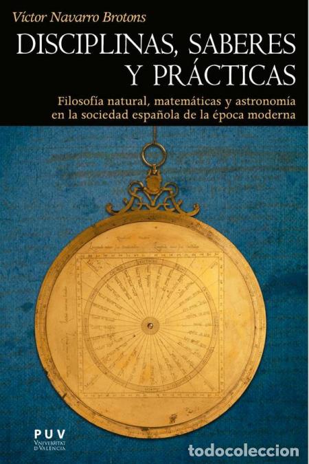 B&uuml;cher: Disciplinas, saberes y pr&aacute;cticas - Filosof&iacute;a natural, matem&aacute;ticas y astronom&iacute;a en la sociedad espa&ntilde;o